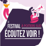 Festival Ecoutez Voir ! à Poitiers Sud